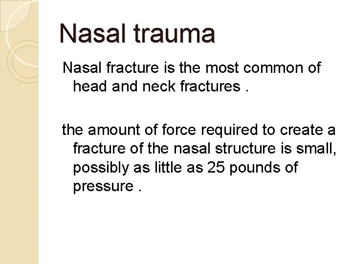 Nasal trauma Nasal fracture is the most common of head and neck fractures. the