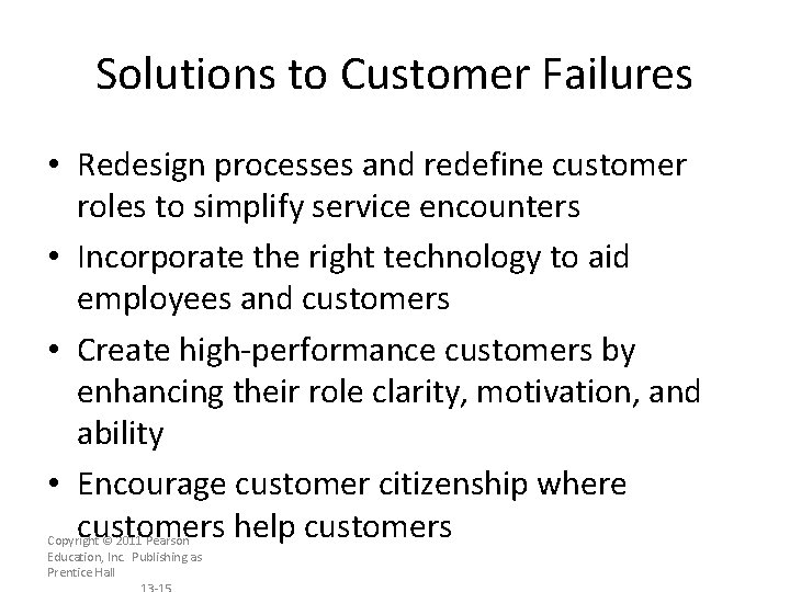 Solutions to Customer Failures • Redesign processes and redefine customer roles to simplify service