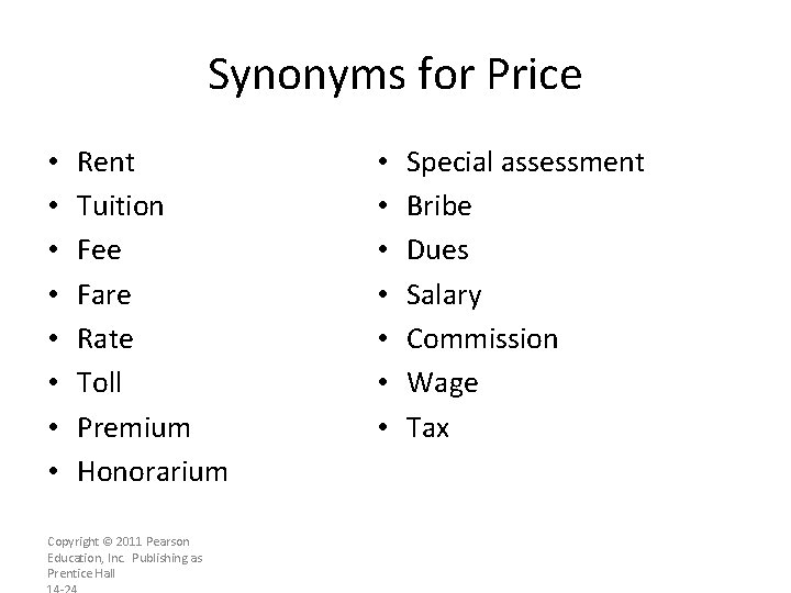 Synonyms for Price • • Rent Tuition Fee Fare Rate Toll Premium Honorarium Copyright