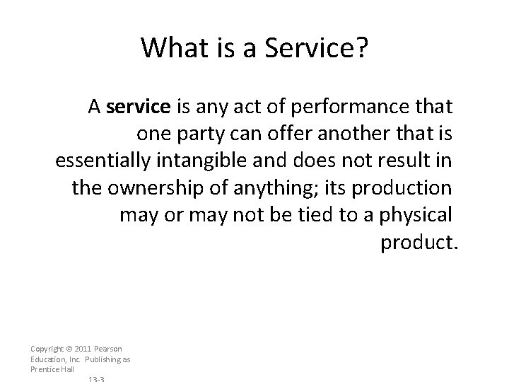 What is a Service? A service is any act of performance that one party