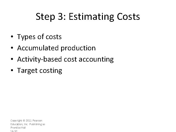 Step 3: Estimating Costs • • Types of costs Accumulated production Activity-based cost accounting