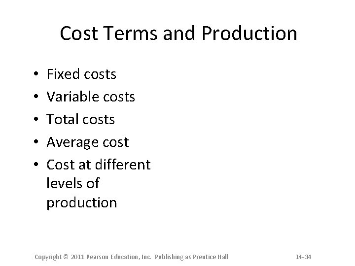 Cost Terms and Production • • • Fixed costs Variable costs Total costs Average