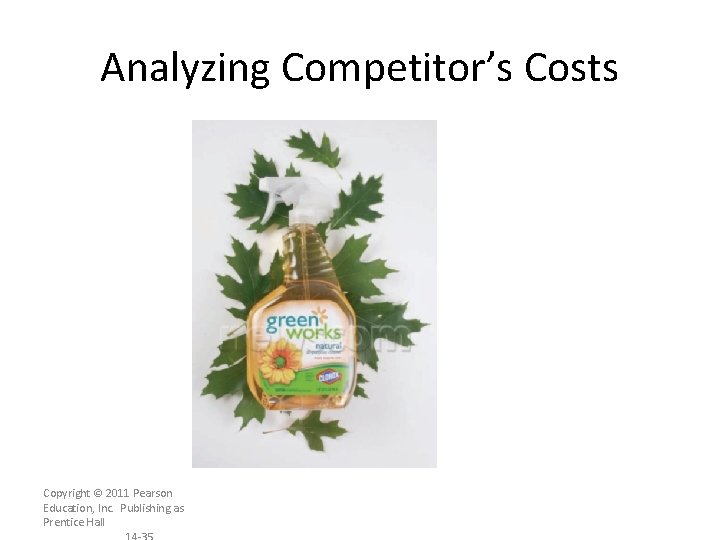 Analyzing Competitor’s Costs Copyright © 2011 Pearson Education, Inc. Publishing as Prentice Hall 