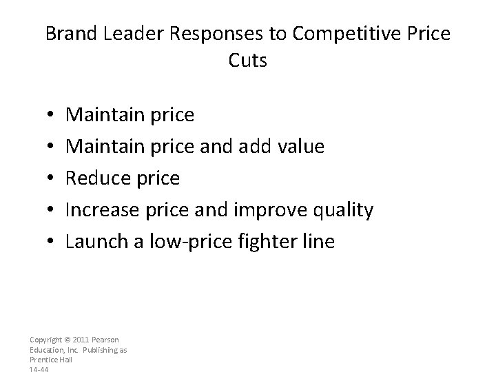 Brand Leader Responses to Competitive Price Cuts • • • Maintain price and add