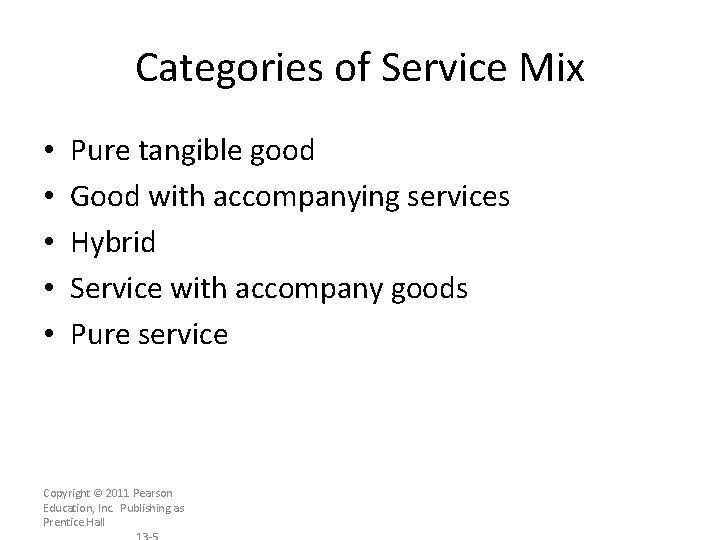 Categories of Service Mix • • • Pure tangible good Good with accompanying services