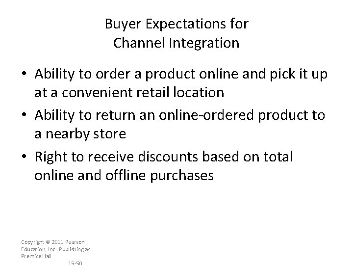 Buyer Expectations for Channel Integration • Ability to order a product online and pick