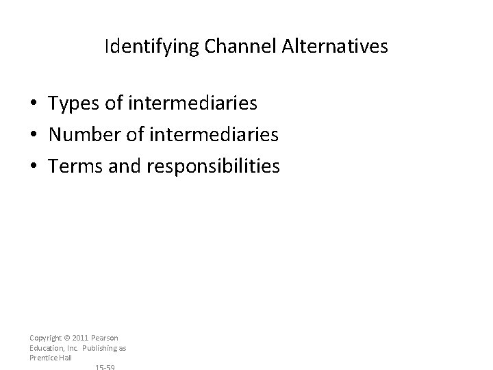 Identifying Channel Alternatives • Types of intermediaries • Number of intermediaries • Terms and