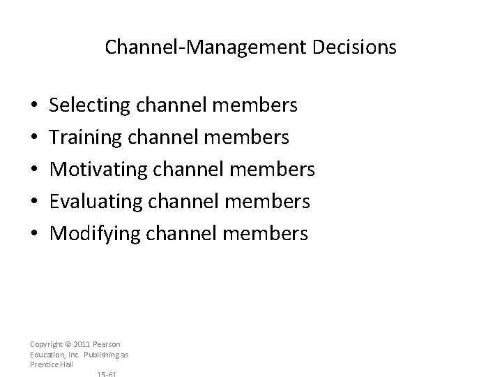 Channel-Management Decisions • • • Selecting channel members Training channel members Motivating channel members