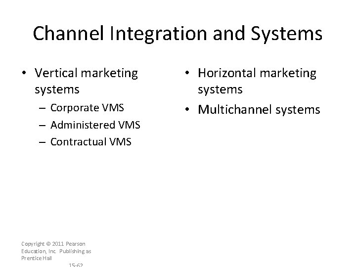 Channel Integration and Systems • Vertical marketing systems – Corporate VMS – Administered VMS