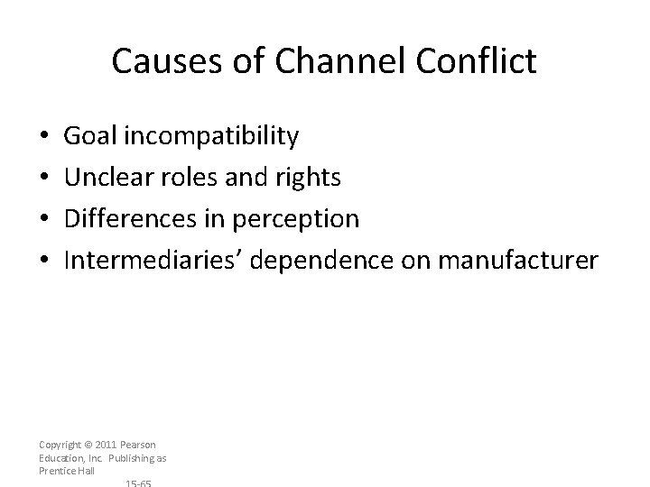 Causes of Channel Conflict • • Goal incompatibility Unclear roles and rights Differences in