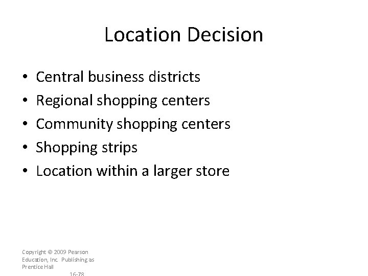 Location Decision • • • Central business districts Regional shopping centers Community shopping centers