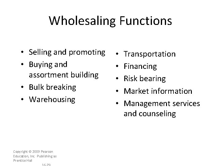 Wholesaling Functions • Selling and promoting • Buying and assortment building • Bulk breaking