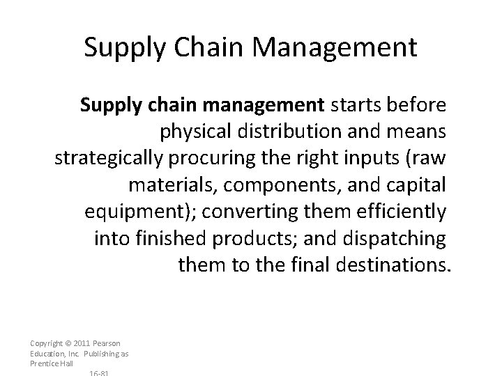 Supply Chain Management Supply chain management starts before physical distribution and means strategically procuring