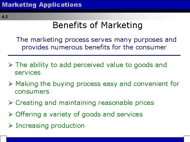 Marketing Applications 4. 1 Benefits of Marketing The marketing process serves many purposes and