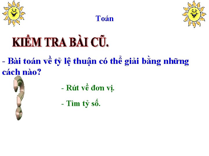 Toán - Bài toán về tỷ lệ thuận có thể giải bằng những cách