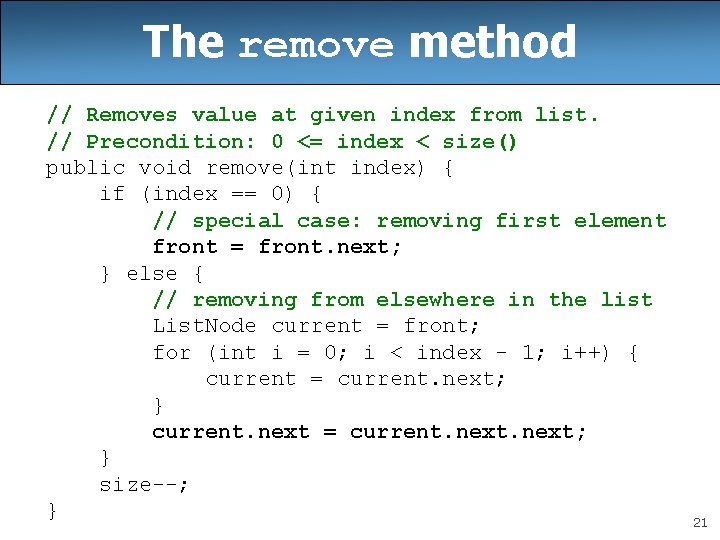 The remove method // Removes value at given index from list. // Precondition: 0 The remove method // Removes value at given index from list. // Precondition: 0