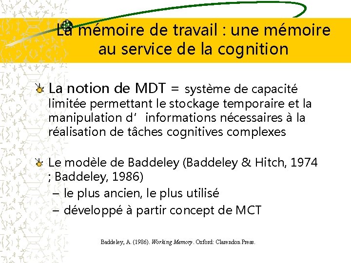 La mémoire de travail : une mémoire au service de la cognition La notion