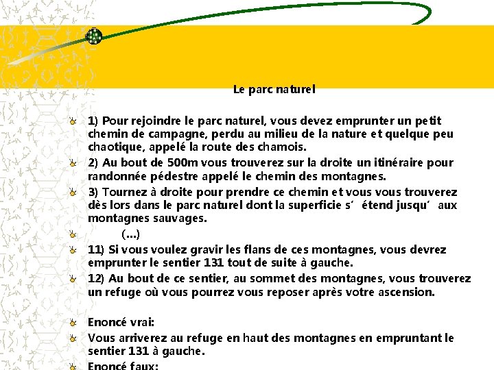 Le parc naturel 1) Pour rejoindre le parc naturel, vous devez emprunter un petit