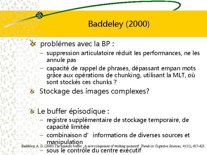 Baddeley (2000) problèmes avec la BP : – suppression articulatoire réduit les performances, ne