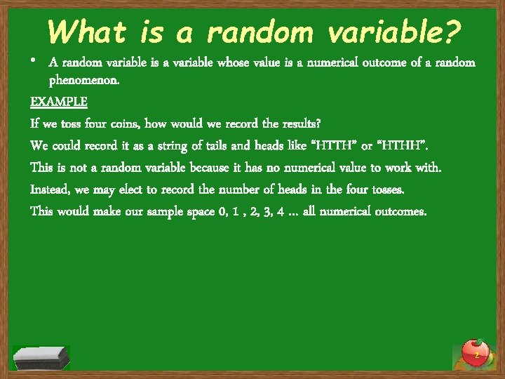 What is a random variable? • A random variable is a variable whose value
