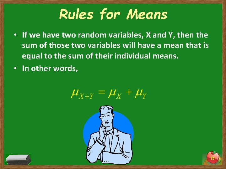 Rules for Means • If we have two random variables, X and Y, then