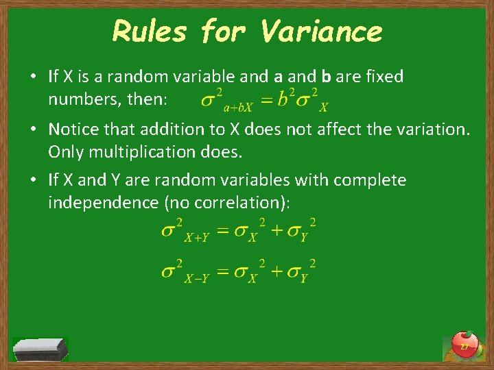Rules for Variance • If X is a random variable and a and b