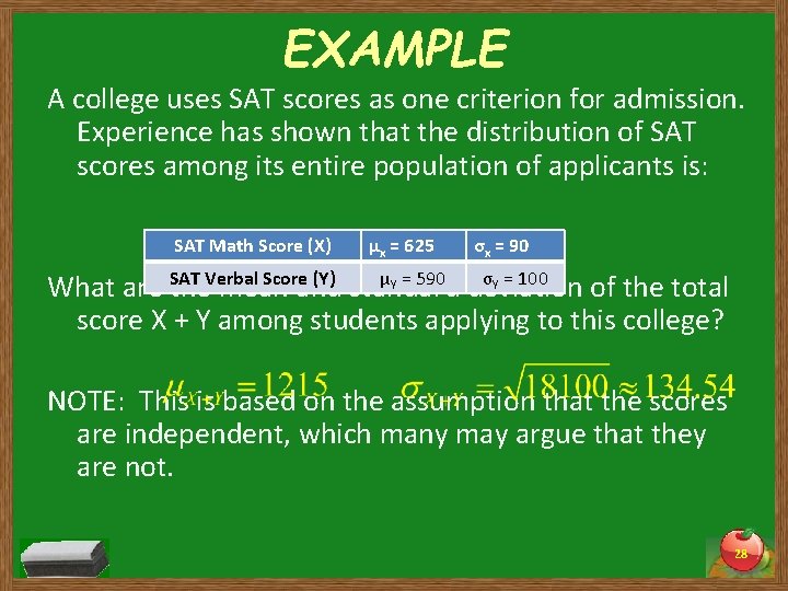 EXAMPLE A college uses SAT scores as one criterion for admission. Experience has shown