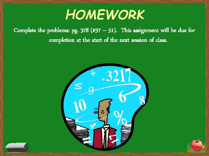 HOMEWORK Complete the problems: pg. 378 (#37 – 51). This assignment will be due