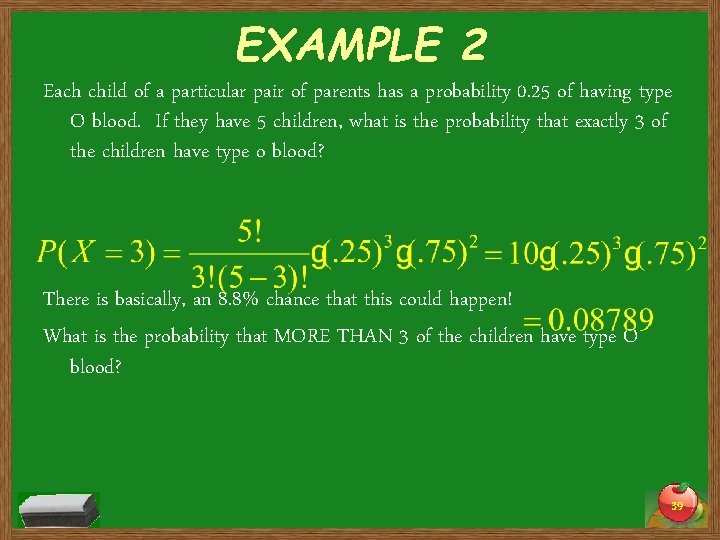 EXAMPLE 2 Each child of a particular pair of parents has a probability 0.