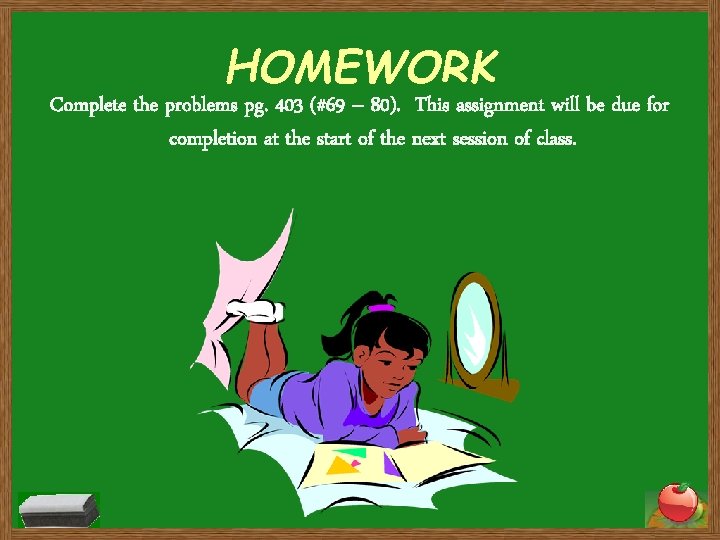 HOMEWORK Complete the problems pg. 403 (#69 – 80). This assignment will be due