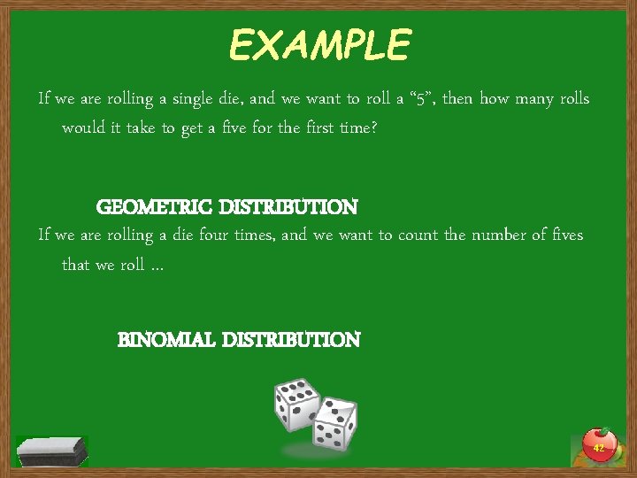 EXAMPLE If we are rolling a single die, and we want to roll a