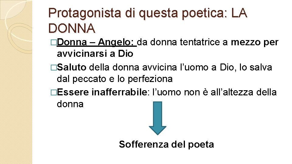 Protagonista di questa poetica: LA DONNA �Donna – Angelo: da donna tentatrice a mezzo