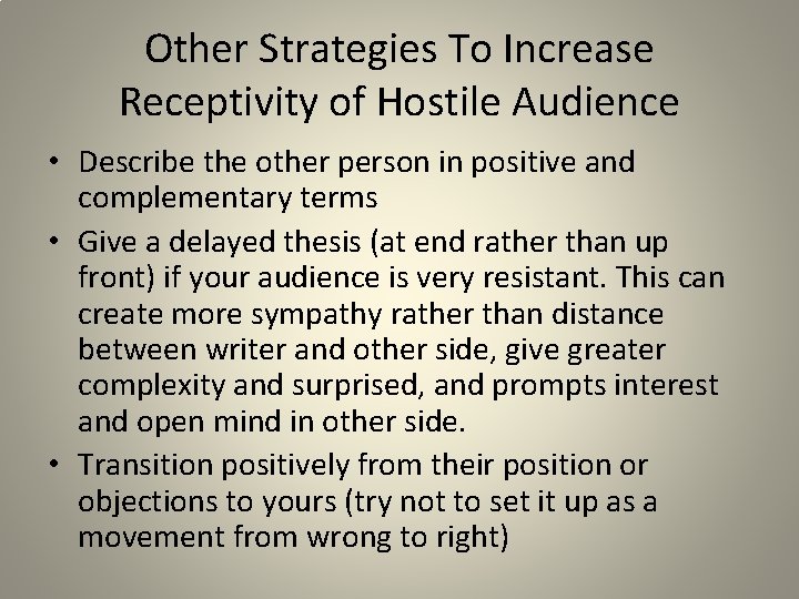 Other Strategies To Increase Receptivity of Hostile Audience • Describe the other person in