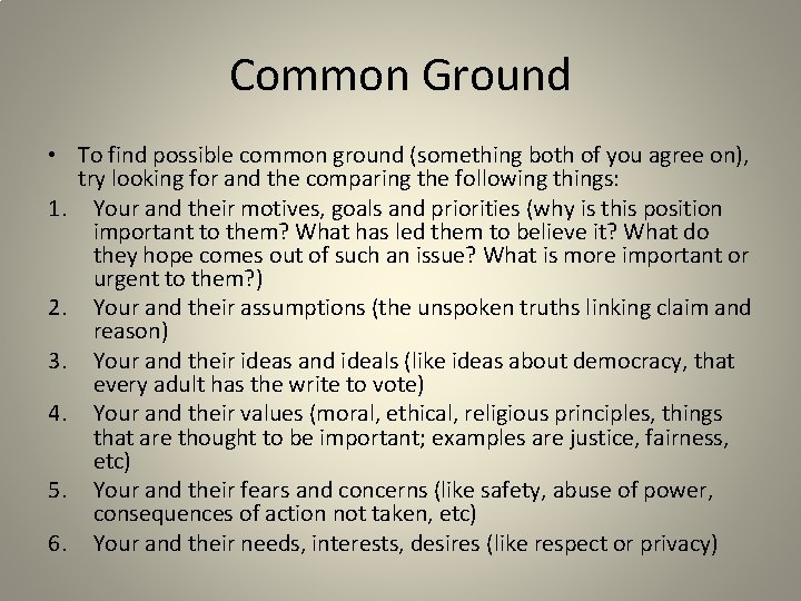 Common Ground • To find possible common ground (something both of you agree on),