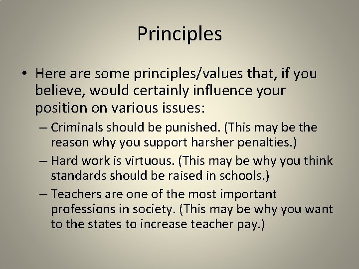 Principles • Here are some principles/values that, if you believe, would certainly influence your