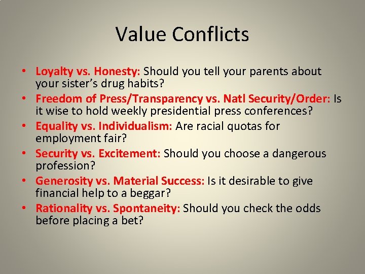 Value Conflicts • Loyalty vs. Honesty: Should you tell your parents about your sister’s