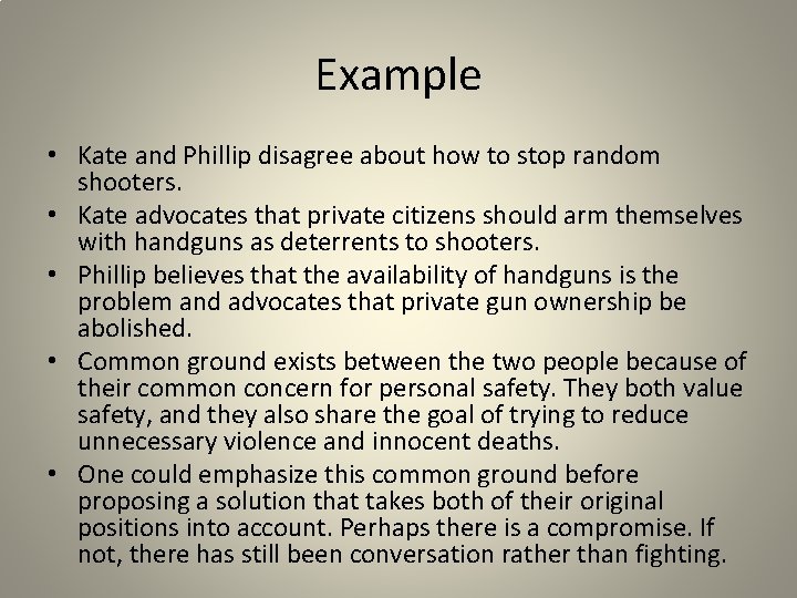 Example • Kate and Phillip disagree about how to stop random shooters. • Kate