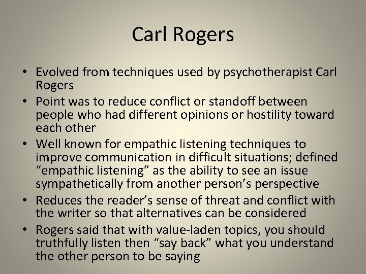 Carl Rogers • Evolved from techniques used by psychotherapist Carl Rogers • Point was