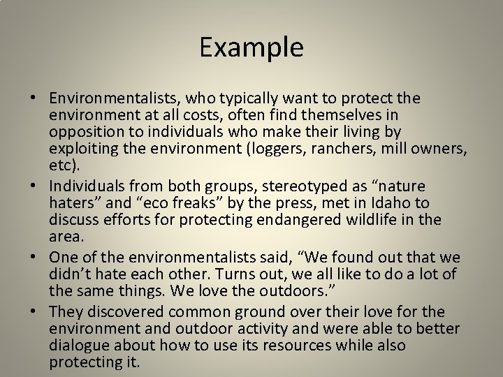 Example • Environmentalists, who typically want to protect the environment at all costs, often