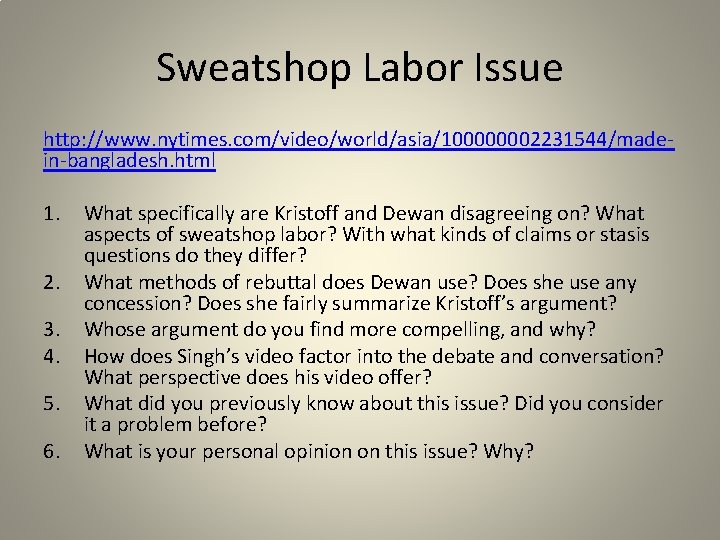 Sweatshop Labor Issue http: //www. nytimes. com/video/world/asia/100000002231544/madein-bangladesh. html 1. 2. 3. 4. 5. 6.