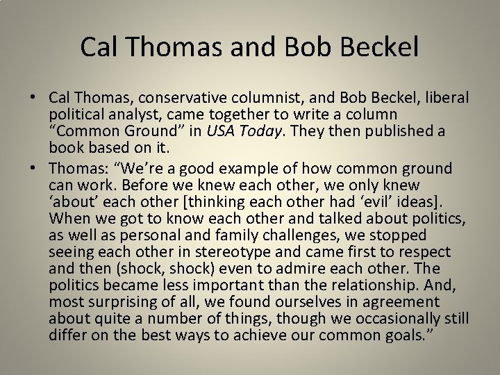 Cal Thomas and Bob Beckel • Cal Thomas, conservative columnist, and Bob Beckel, liberal