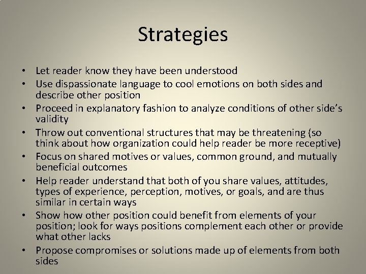 Strategies • Let reader know they have been understood • Use dispassionate language to