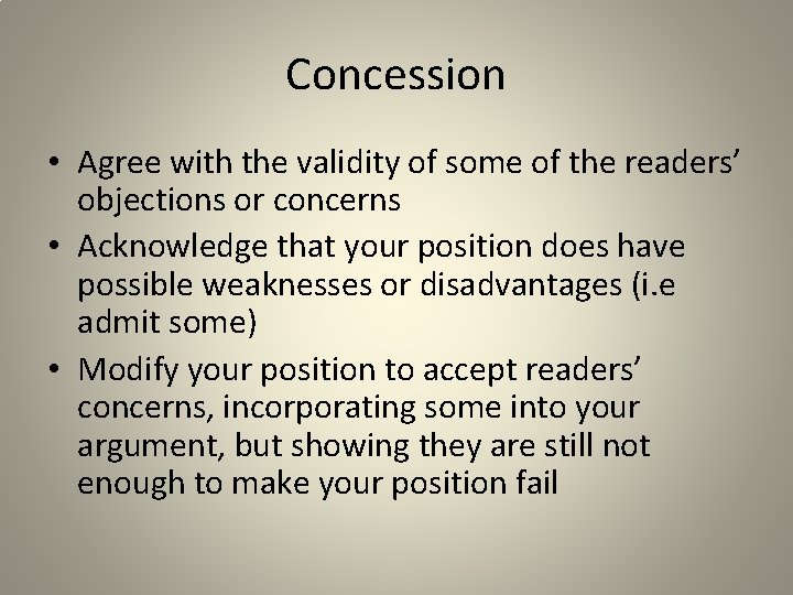 Concession • Agree with the validity of some of the readers’ objections or concerns