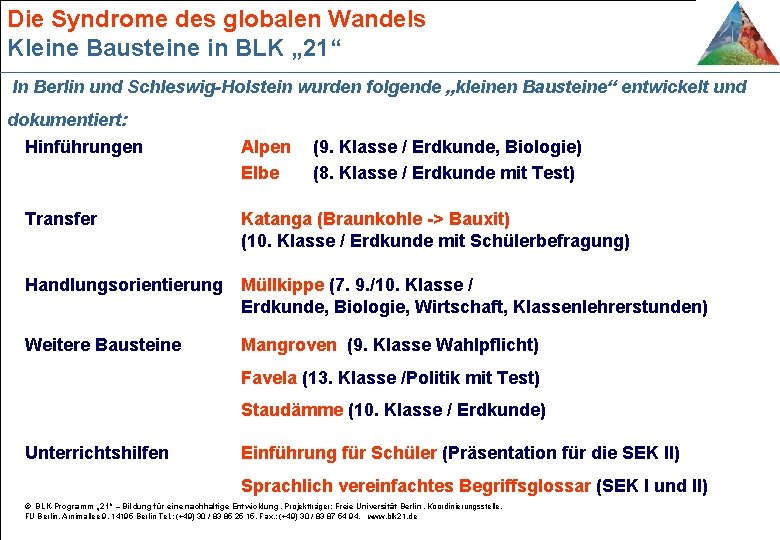 Die Syndrome des globalen Wandels Kleine Bausteine in BLK „ 21“ In Berlin und