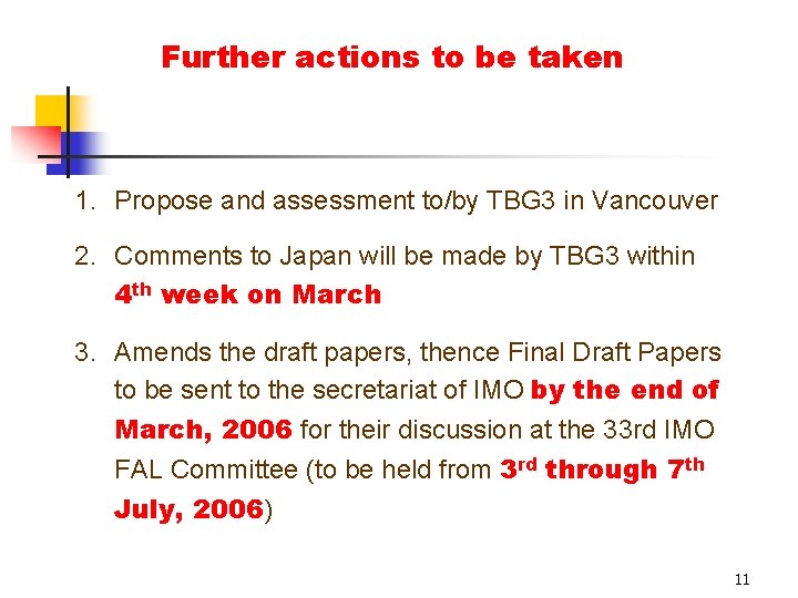 Further actions to be taken 1. Propose and assessment to/by TBG 3 in Vancouver