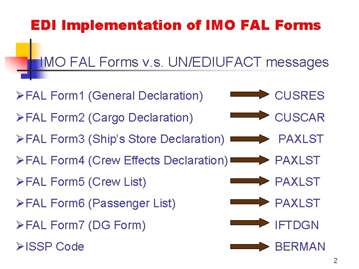 EDI Implementation of IMO FAL Forms v. s. UN/EDIUFACT messages ØFAL Form 1 (General