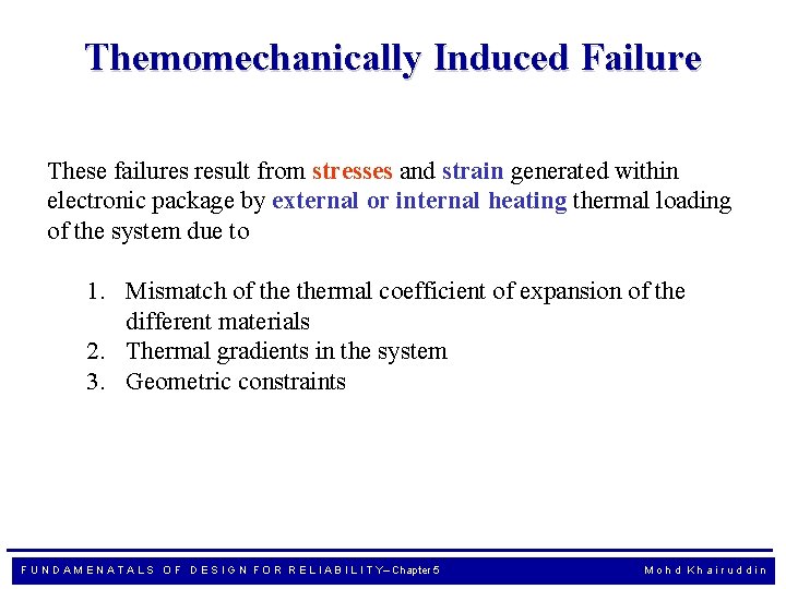 Themomechanically Induced Failure These failures result from stresses and strain generated within electronic package