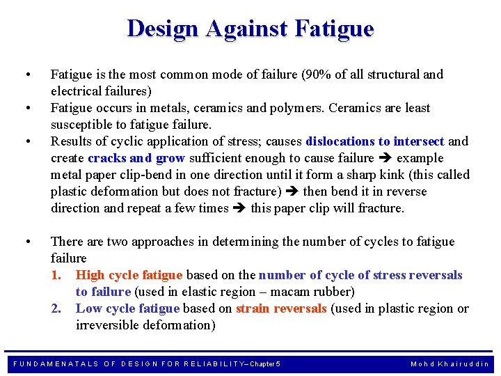 Design Against Fatigue • • Fatigue is the most common mode of failure (90%