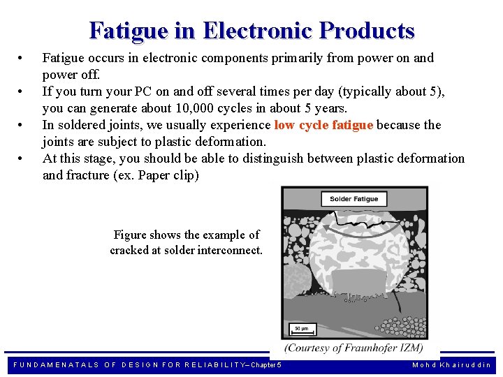 Fatigue in Electronic Products • • Fatigue occurs in electronic components primarily from power