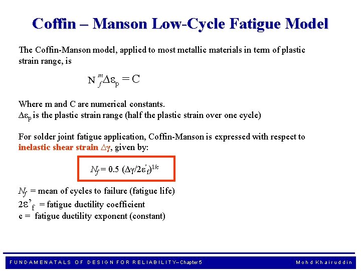 Coffin – Manson Low-Cycle Fatigue Model The Coffin-Manson model, applied to most metallic materials